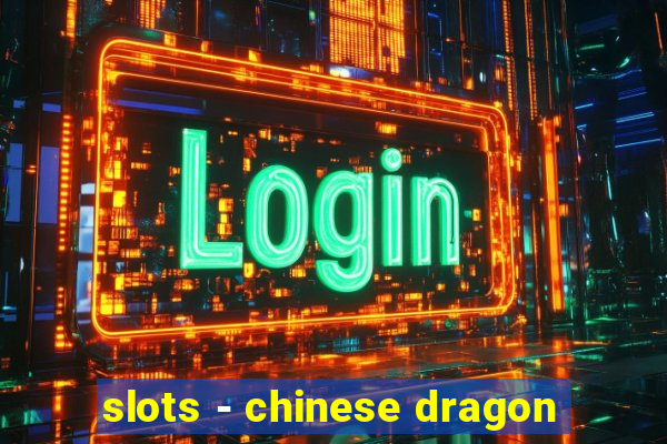 slots - chinese dragon