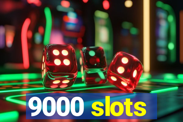 9000 slots