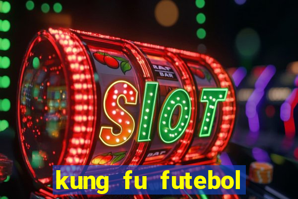 kung fu futebol clube dublado online