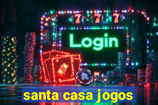 santa casa jogos