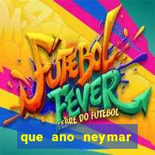 que ano neymar saiu do santos