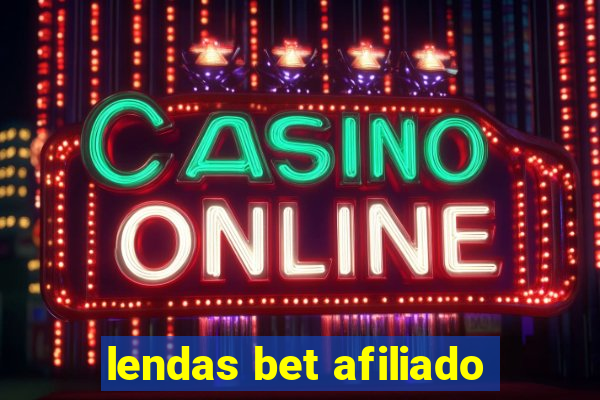 lendas bet afiliado