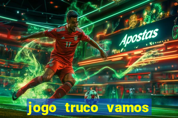 jogo truco vamos paga mesmo