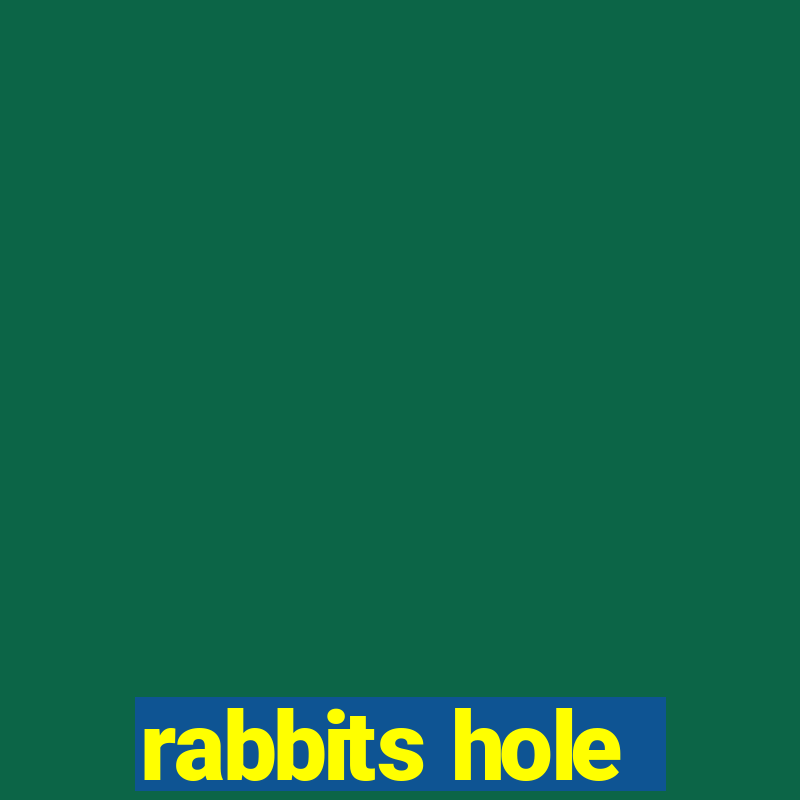 rabbits hole