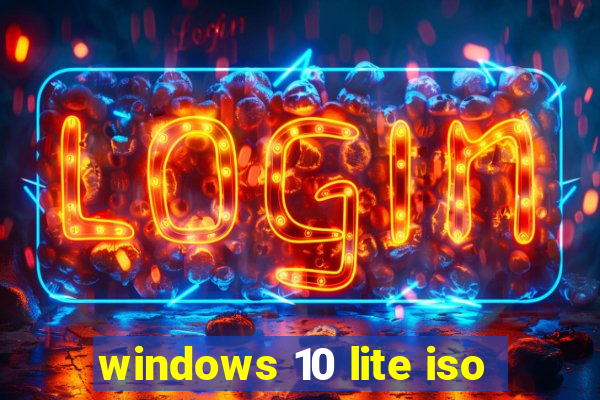 windows 10 lite iso