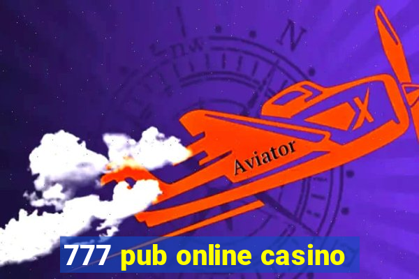 777 pub online casino