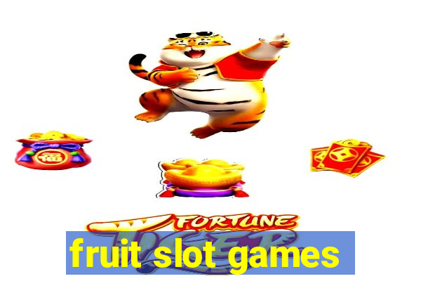 fruit slot games