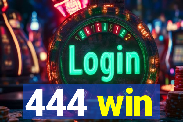 444 win