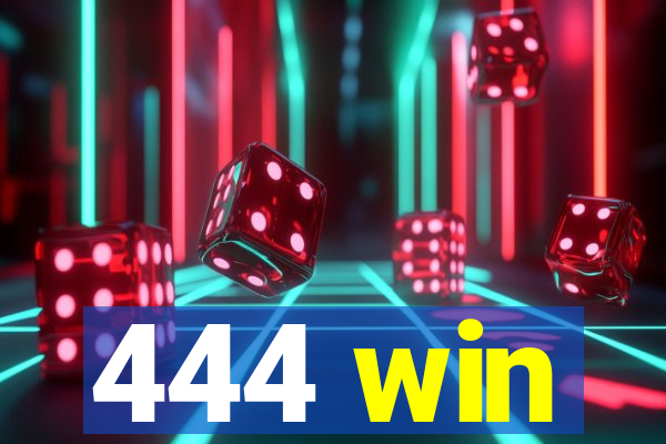 444 win