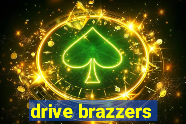 drive brazzers