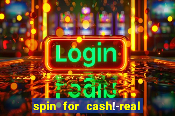 spin for cash!-real money slots game