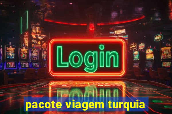 pacote viagem turquia