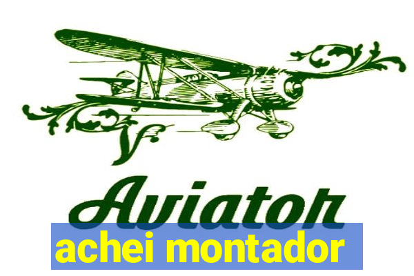 achei montador