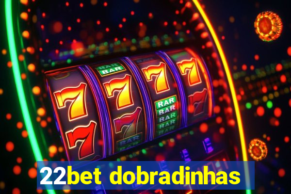 22bet dobradinhas