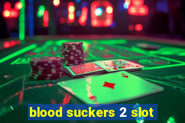 blood suckers 2 slot