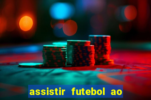 assistir futebol ao vivo rcm