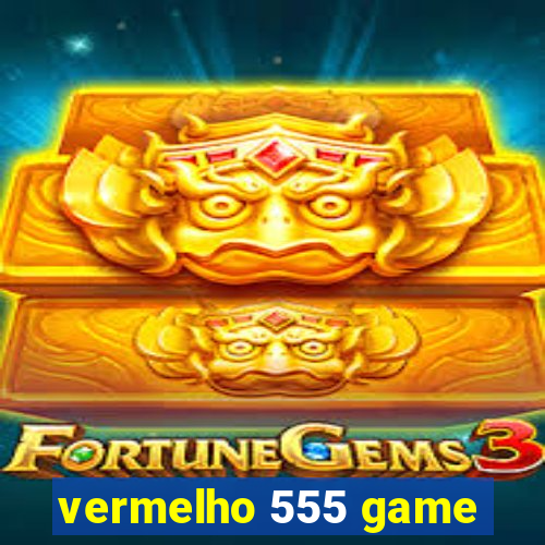 vermelho 555 game