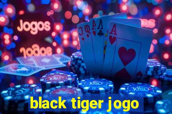 black tiger jogo