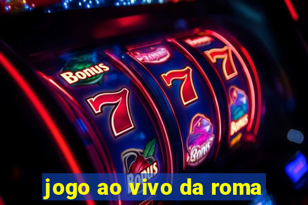 jogo ao vivo da roma