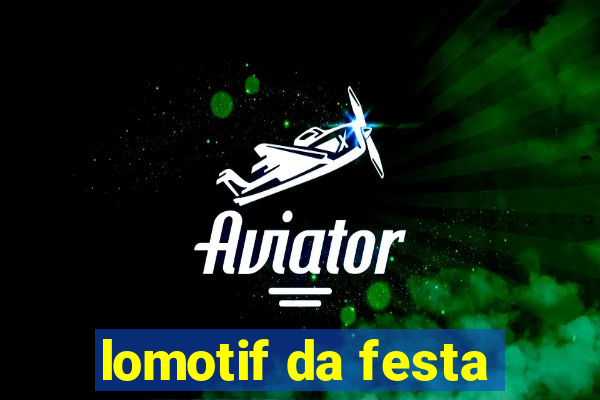 lomotif da festa