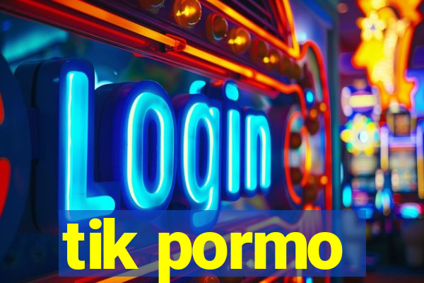 tik pormo