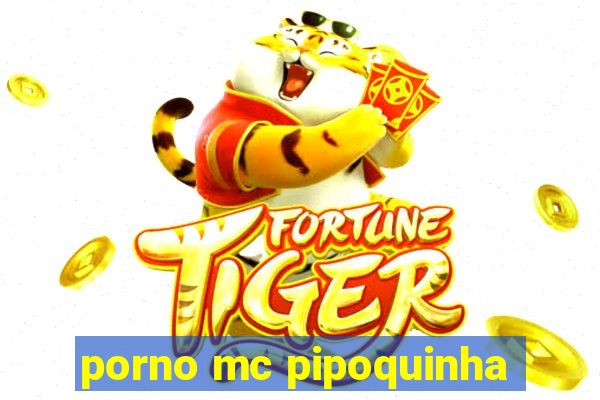 porno mc pipoquinha