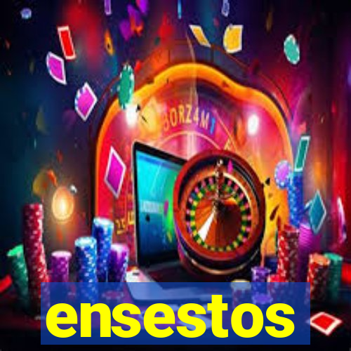 ensestos