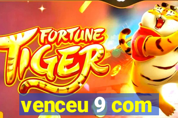 venceu 9 com