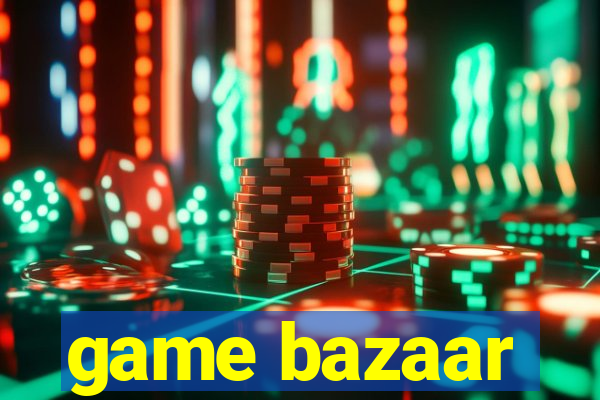 game bazaar