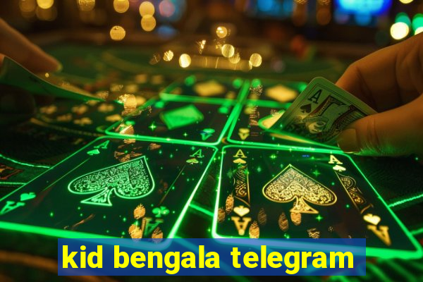 kid bengala telegram