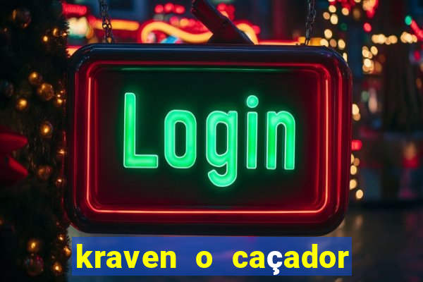 kraven o caçador filme completo dublado online