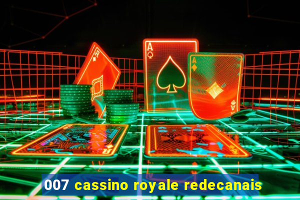 007 cassino royale redecanais