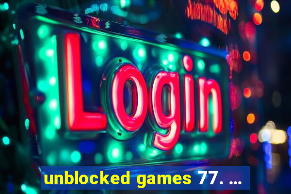 unblocked games 77. ...