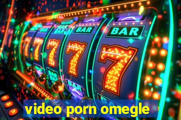 video porn omegle