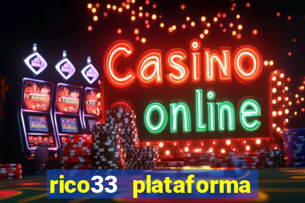 rico33 plataforma de jogos