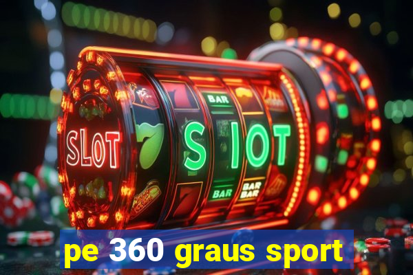 pe 360 graus sport