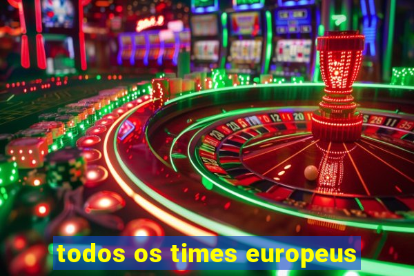 todos os times europeus