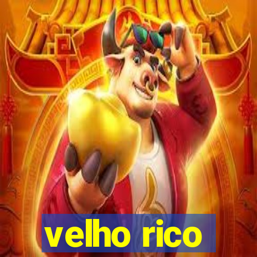 velho rico