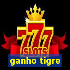 ganho tigre