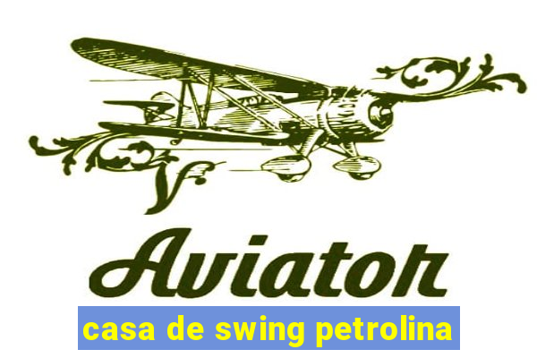 casa de swing petrolina