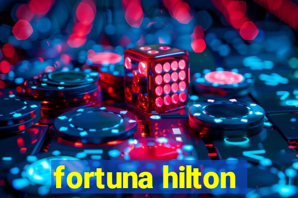 fortuna hilton