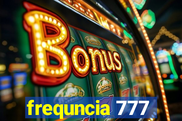 frequncia 777