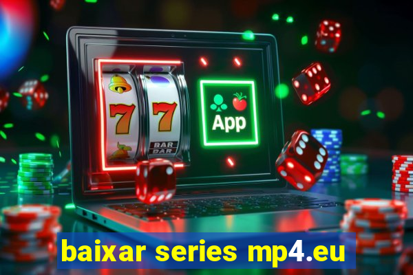 baixar series mp4.eu