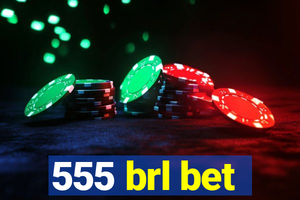 555 brl bet