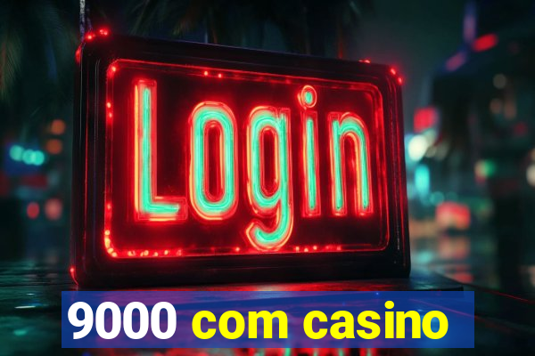 9000 com casino