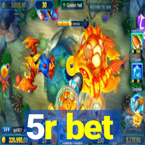 5r bet