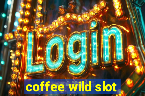 coffee wild slot