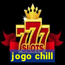 jogo chill