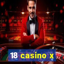 18 casino x