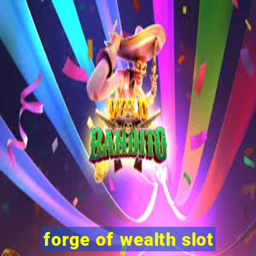 forge of wealth slot